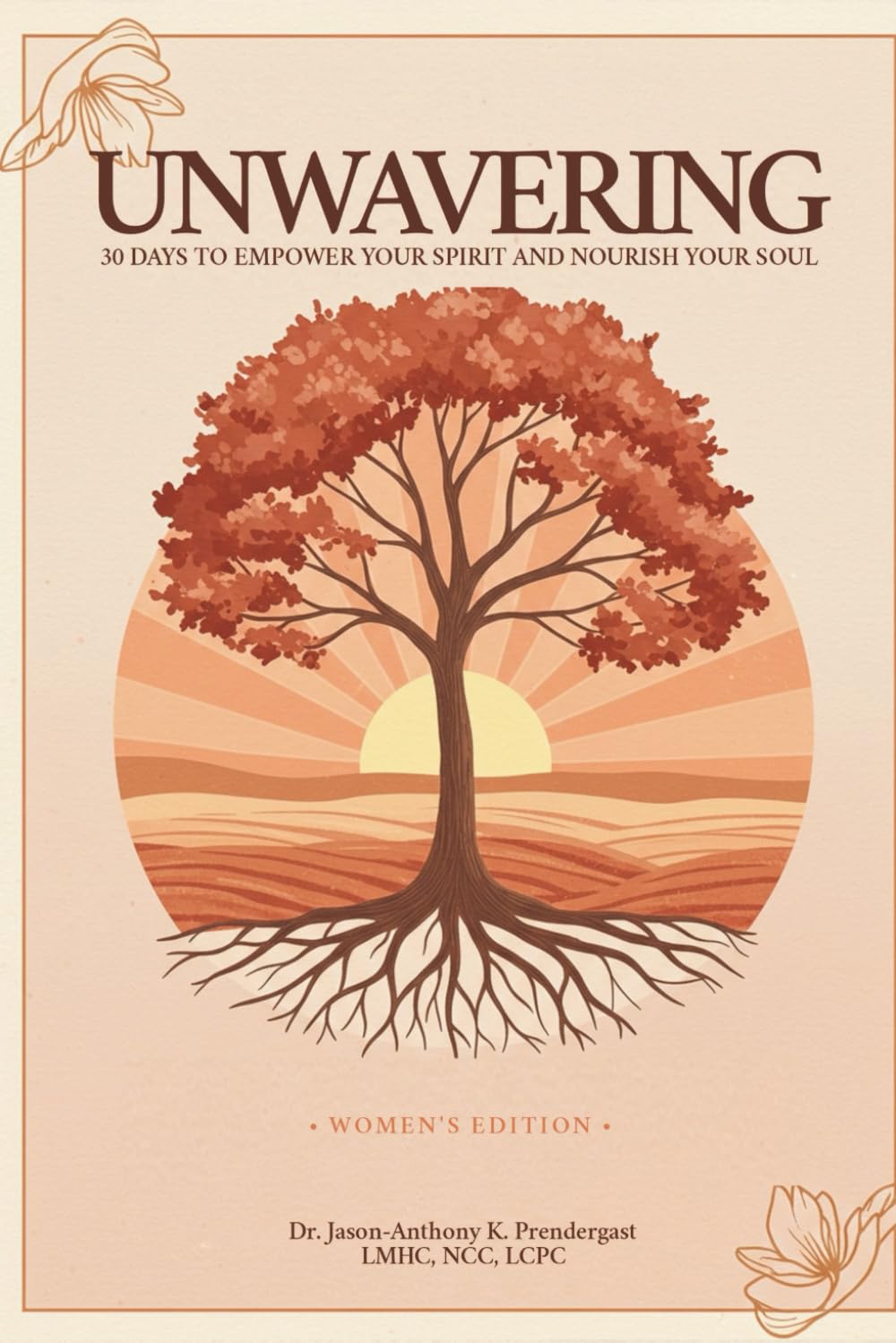 Unwavering: 30 Days to Empower Your Spirit and Nourish Your Soul - Women’s Edition